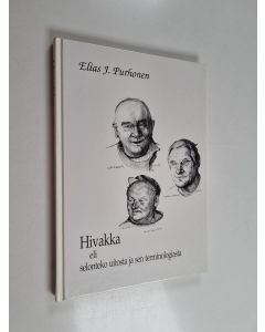 Kirjailijan Elias Purhonen käytetty kirja Hivakka : eli Selonteko uitosta ja sen terminologiasta