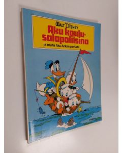 Kirjailijan Walt Disney & Carl Barks käytetty kirja Aku koulusalapoliisina ja muita Aku Ankan parhaita