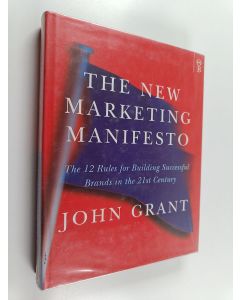 Kirjailijan John Grant käytetty kirja The new marketing manifesto : the 12 rules for building successful brands in the 21st century