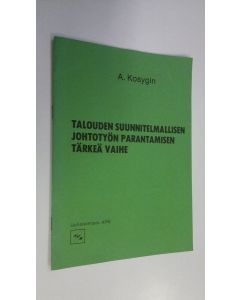 Kirjailijan A. Kosygin käytetty teos Talouden suunnitelmallisen johtotyön parantamisen tärkeä vaihe