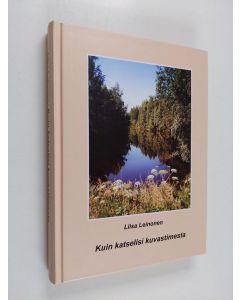 Kirjailijan Liisa Leinonen käytetty kirja Kuin katselisi kuvastimesta