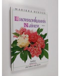 Kirjailijan Marika Burton käytetty kirja Luonnonkaunis nainen : käsikirja sinulle, joka haluat voida hyvin
