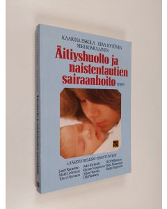 Kirjailijan Kaarina Eskola käytetty kirja Äitiyshuolto ja naistentautien sairaanhoito