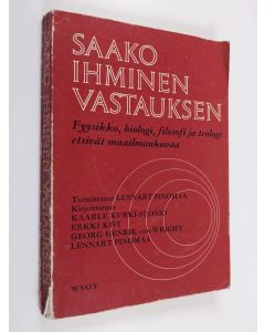 käytetty kirja Saako ihminen vastauksen : fyysikko, biologi, filosofi ja teologi etsivät maailmankuvaa