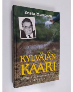 Kirjailijan Ensio Mustonen käytetty kirja Kylväjän kaari : muistoja sananjulistajan taipaleelta