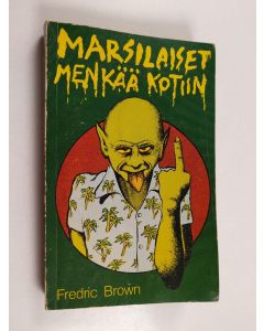 Kirjailijan Fredric Brown käytetty kirja Marsilaiset, menkää kotiin!