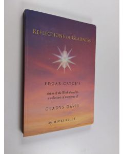 Kirjailijan Micki Kluge käytetty kirja Reflections of Gladness - Edgar Cayce's Vision of the Work Shared in a Collection of Memories of Gladys Davis