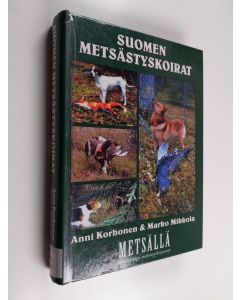Kirjailijan Anni Korhonen käytetty kirja Suomen metsästyskoirat