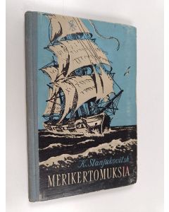 Kirjailijan K Stanjukovitsh käytetty kirja Merikertomuksia