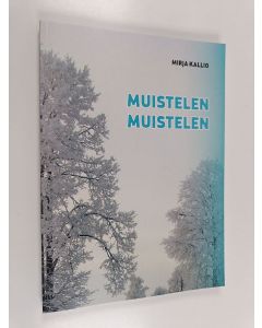 Kirjailijan Mirja Kallio käytetty kirja Muistelen, muistelen : sisaruksilleni