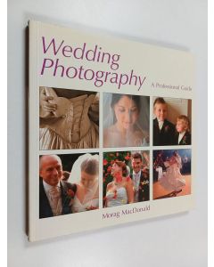 Kirjailijan Morag MacDonald käytetty kirja Wedding Photography - A Professional Guide