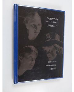Kirjailijan Merja-Liisa Karhu käytetty kirja Rakkaat siskot, siskokullat : KOM-teatterin klassikkotulkintoja 1978-1990