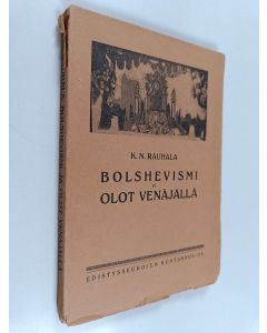 Kirjailijan K. N. Rauhala käytetty kirja Bolshevismi ja olot