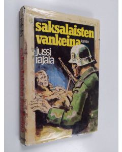 Kirjailijan Jussi Rajala käytetty kirja Saksalaisten vankeina
