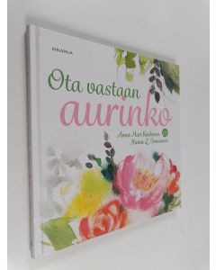 Kirjailijan Anna-Mari Kaskinen & Minna L. Immonen käytetty kirja Ota vastaan aurinko