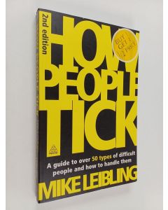 Kirjailijan Mike Leibling käytetty kirja How people tick : a guide to over 50 types of difficult people and how to handle them