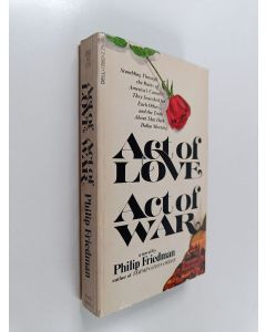 Kirjailijan Philip Friedman & Philip G. Chase käytetty kirja Act of Love, Act of War