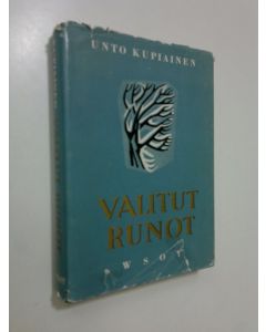 Kirjailijan Unto Kupiainen käytetty kirja Valitut runot
