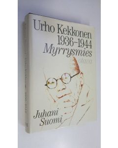 Kirjailijan Juhani Suomi käytetty kirja Urho Kekkonen 1936-1944, Myrrysmies