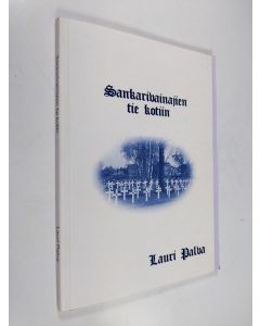 Kirjailijan Lauri Palva käytetty kirja Sankarivainajien tie kotiin