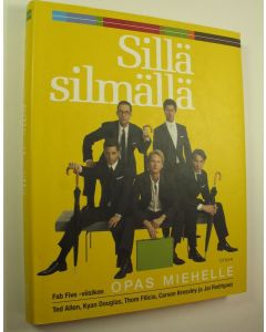 Kirjailijan Ted ym. Allen käytetty kirja Sillä silmällä : Fab Five -viisikon opas miehelle
