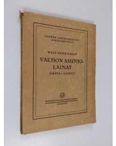 Kirjailijan Weio Henriksson käytetty kirja Valtion asuntolainat (arava-lainat)
