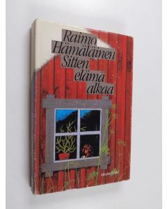Kirjailijan Raimo Hämäläinen käytetty kirja Sitten elämä alkaa : kertomus erään nuoren tytön elämästä
