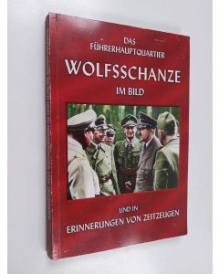 käytetty kirja Das Führerhauptquartier Wolfsschanze im Bild und in Erinnerungen von Zeitzeugen