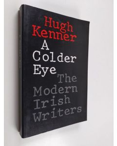Kirjailijan Hugh Kenner käytetty kirja A colder eye : the modern Irish writers