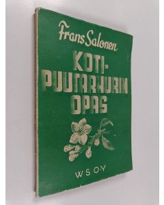 Kirjailijan Frans Salonen käytetty kirja Kotipuutarhurin opas