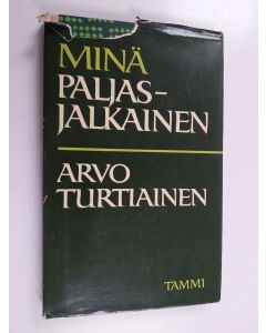 Kirjailijan Arvo Turtiainen käytetty kirja Minä paljasjalkainen