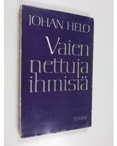 Kirjailijan Johan Helo käytetty kirja Vaiennettuja ihmisiä : tapahtumia toisen maailmansodan ja sen jälkeisenä aikakautena