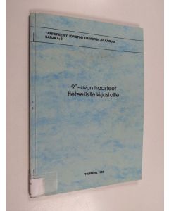käytetty kirja 90-luvun haasteet tieteellisille kirjastoille : Kirjasto- ja informaatiopalvelualan päivät 1992 - Yhdeksänkymmentäluvun haasteet tieteellisille kirjastoille