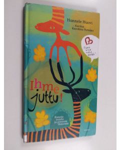Kirjailijan Hannele Huovi käytetty kirja Ihme juttu! Runoja isoista ja pienistä ihmeistä
