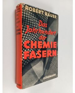 Kirjailijan Robert Bauer käytetty kirja Das Jahrhundert der Chemiefasern