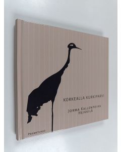 Kirjailijan Jorma Kallenpoika Heikkilä käytetty kirja Korkealla kurkiparvi