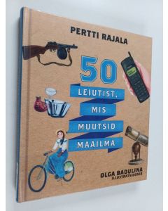Kirjailijan Pertti Rajala käytetty kirja 50 leiutist, mis muutsid maailma