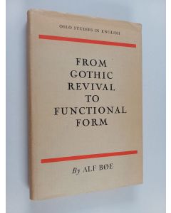Kirjailijan Alf Böe käytetty kirja From Gothic Revival to Functional Form - A Study in Victorian Theories of Design