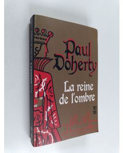 Kirjailijan Paul Doherty käytetty kirja La reine de l'ombre