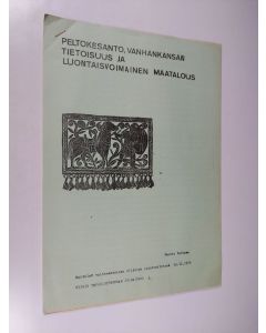 Kirjailijan Pentti Valkama käytetty teos Peltokesanto, vanhankansan tietoisuus ja luontaisvoimainen maatalous : esitelmä vaihtoehtoisen viljelyn opintopiirissä 14.11.1976