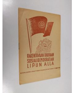 Kirjailijan Niilo Teerimäki käytetty teos Rakentavaan rauhaan sosialidemokratian lipun alla : sosialidemokraattisen edustajaryhmän toimintaa