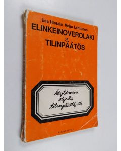 Kirjailijan Reijo Lehtonen & Esa Hietala käytetty kirja Elinkeinoverolaki ja tilinpäätös - Käytännön ohjeita tilinpäättäjille