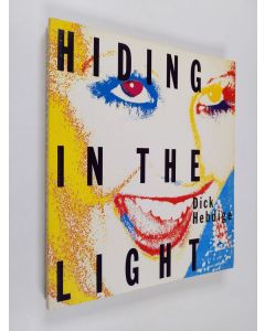 Kirjailijan Dick Hebdige käytetty kirja Hiding in the Light : On Images and Things