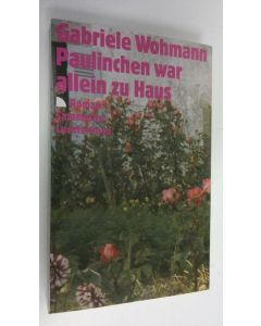 Kirjailijan Gabriele Wohmann käytetty kirja Paulinchen war allein zu Haus : Roman (UUDENVEROINEN)