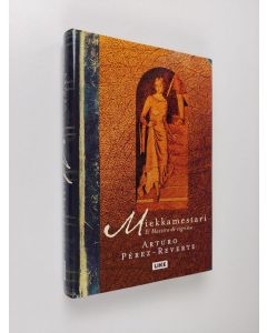 Kirjailijan Arturo Perez-Reverte käytetty kirja Miekkamestari (ERINOMAINEN)