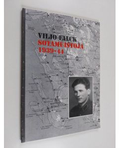 Kirjailijan Viljo Falck käytetty kirja Sotamuistoja 1939-44
