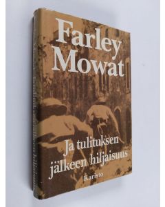 Kirjailijan Farley Mowat käytetty kirja Ja tulituksen jälkeen hiljaisuus