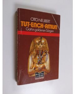 Kirjailijan Otto Neubert käytetty kirja Tut-ench-Amun - Gott in goldenen Särgen