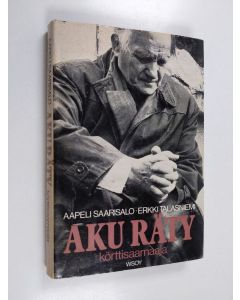 Kirjailijan Aapeli Saarisalo & Erkki Talasniemi käytetty kirja Aku Räty, körttisaarnaaja