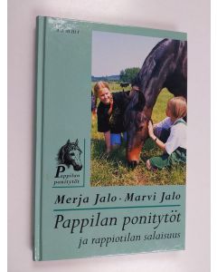 Kirjailijan Marvi Jalo & Merja Jalo käytetty kirja Pappilan ponitytöt ja rappiotilan salaisuus